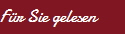 F�r Sie gelesen